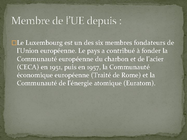Membre de l’UE depuis : �Le Luxembourg est un des six membres fondateurs de