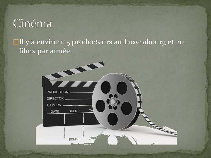 Cinéma �Il y a environ 15 producteurs au Luxembourg et 20 films par année.