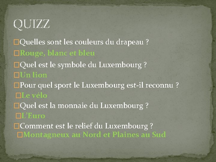 QUIZZ �Quelles sont les couleurs du drapeau ? �Rouge, blanc et bleu �Quel est