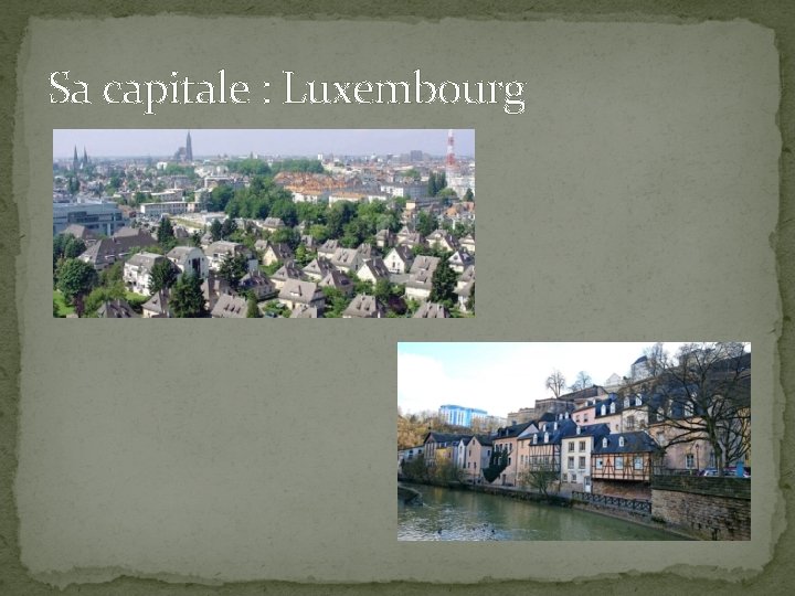 Sa capitale : Luxembourg 