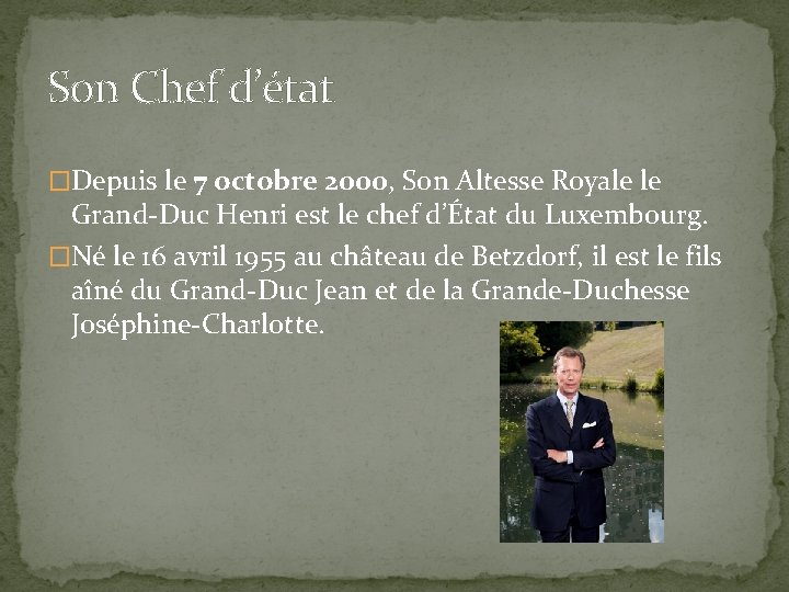 Son Chef d’état �Depuis le 7 octobre 2000, Son Altesse Royale le Grand-Duc Henri