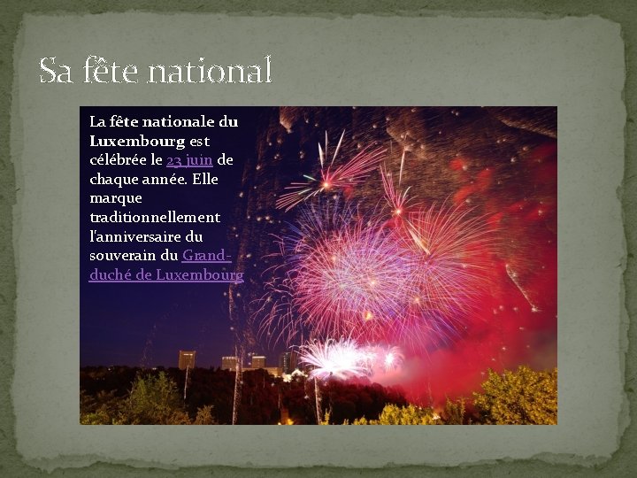 Sa fête national La fête nationale du Luxembourg est célébrée le 23 juin de