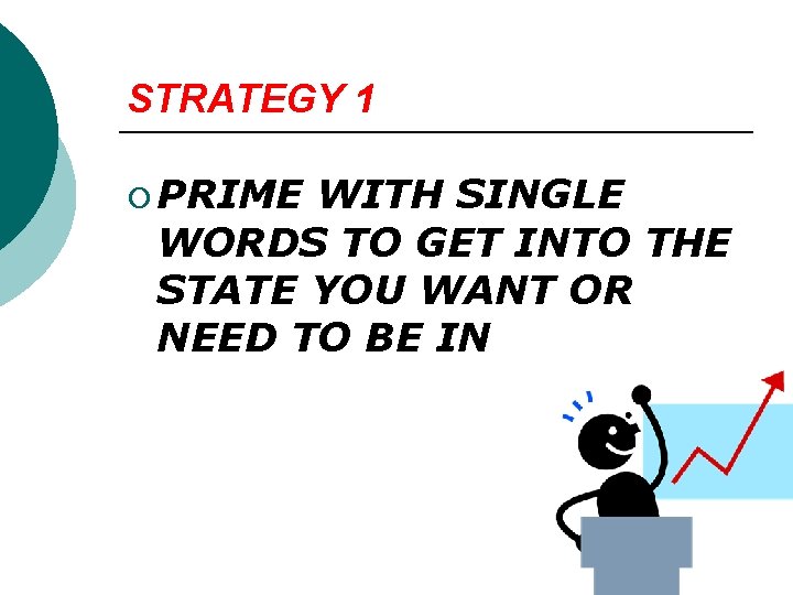 STRATEGY 1 ¡ PRIME WITH SINGLE WORDS TO GET INTO THE STATE YOU WANT