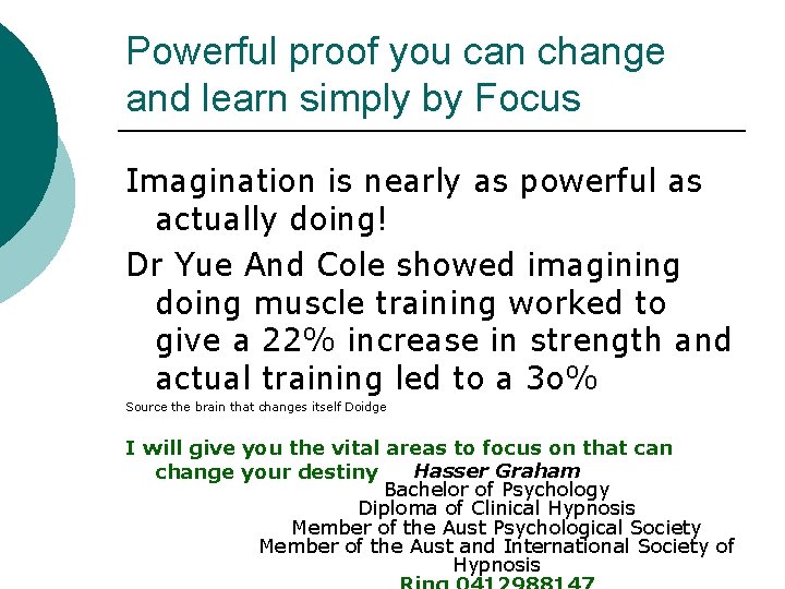 Powerful proof you can change and learn simply by Focus Imagination is nearly as