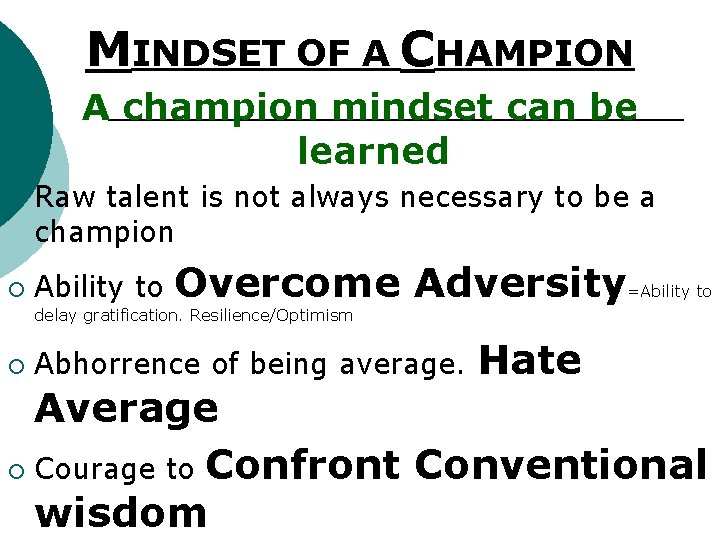 MINDSET OF A CHAMPION A champion mindset can be learned ¡ ¡ Raw talent