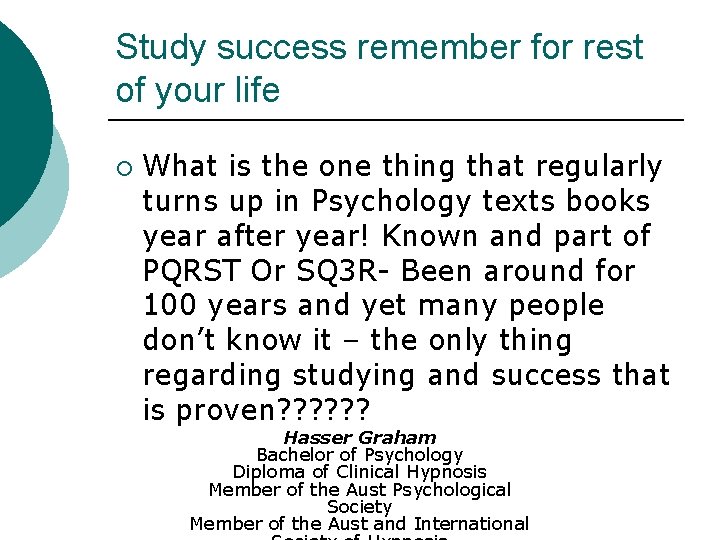 Study success remember for rest of your life ¡ What is the one thing