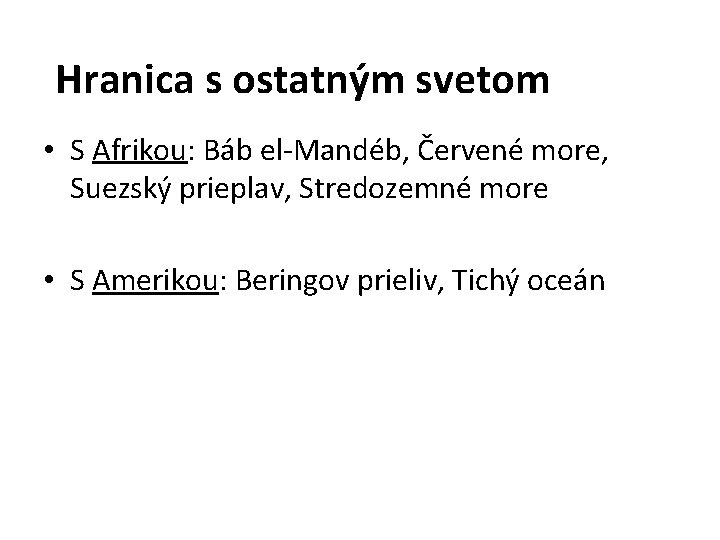 Hranica s ostatným svetom • S Afrikou: Báb el-Mandéb, Červené more, Suezský prieplav, Stredozemné