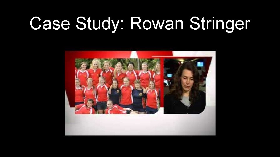 Case Study: Rowan Stringer 