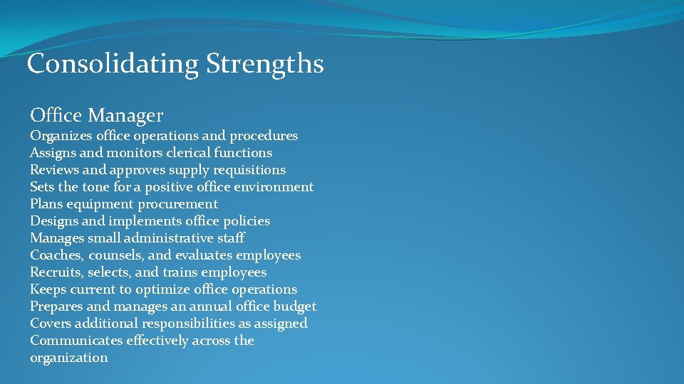 Consolidating Strengths Office Manager Organizes office operations and procedures Assigns and monitors clerical functions