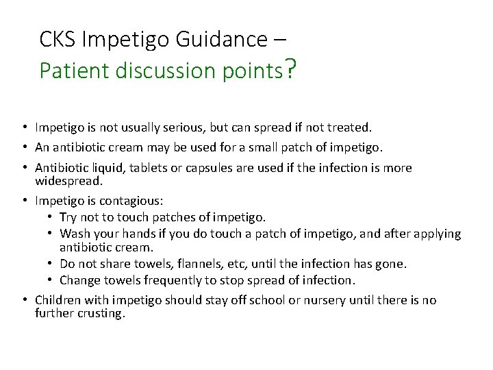 CKS Impetigo Guidance – Patient discussion points? • Impetigo is not usually serious, but