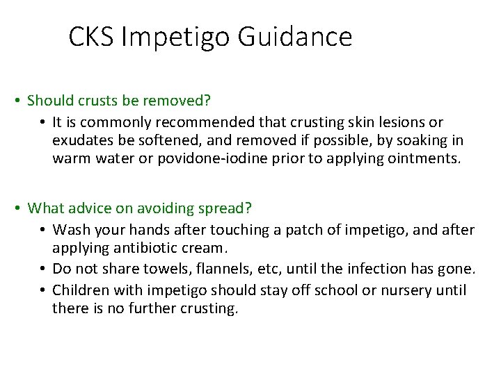 CKS Impetigo Guidance • Should crusts be removed? • It is commonly recommended that