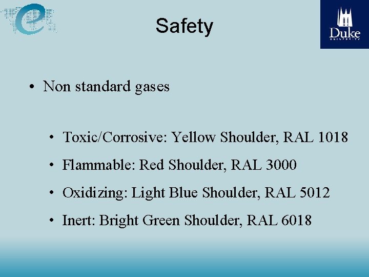 Safety • Non standard gases • Toxic/Corrosive: Yellow Shoulder, RAL 1018 • Flammable: Red