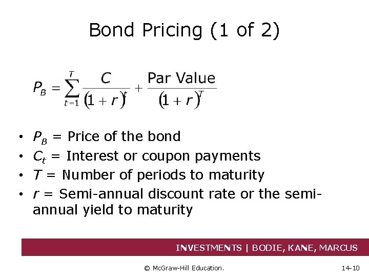 Bond Pricing (1 of 2) • • PB = Price of the bond Ct