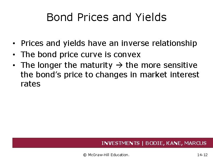 Bond Prices and Yields • Prices and yields have an inverse relationship • The