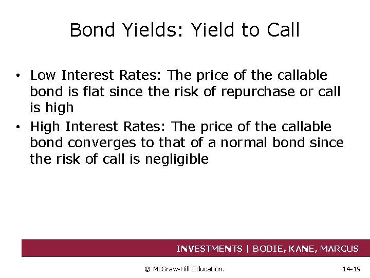 Bond Yields: Yield to Call • Low Interest Rates: The price of the callable