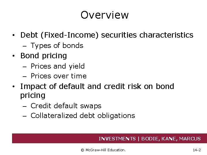 Overview • Debt (Fixed-Income) securities characteristics – Types of bonds • Bond pricing –