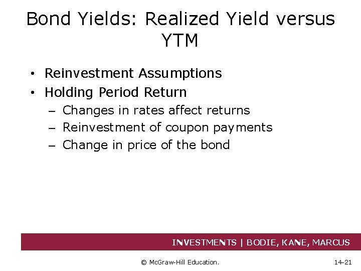 Bond Yields: Realized Yield versus YTM • Reinvestment Assumptions • Holding Period Return –