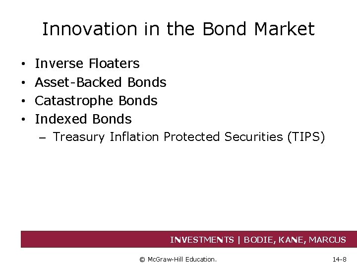 Innovation in the Bond Market • • Inverse Floaters Asset-Backed Bonds Catastrophe Bonds Indexed