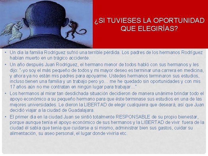 ¿SI TUVIESES LA OPORTUNIDAD QUE ELEGIRÍAS? • Un día la familia Rodríguez sufrió una