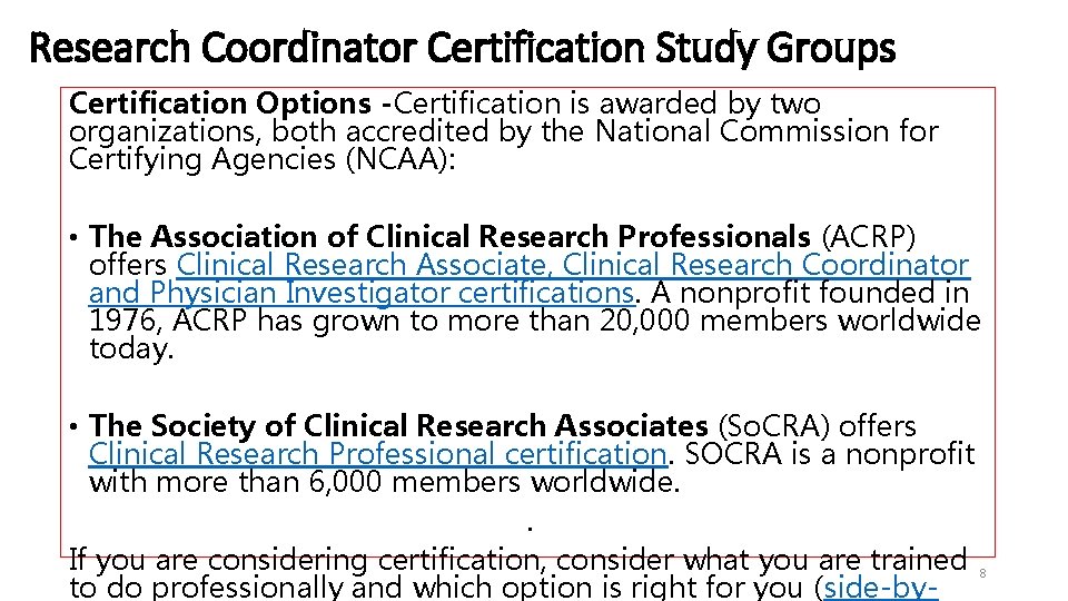 Research Coordinator Certification Study Groups Certification Options -Certification is awarded by two organizations, both