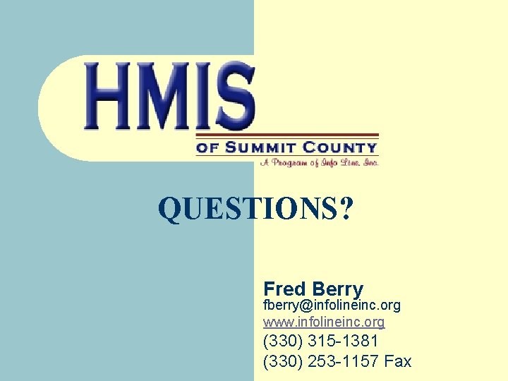 QUESTIONS? Fred Berry fberry@infolineinc. org www. infolineinc. org (330) 315 -1381 (330) 253 -1157