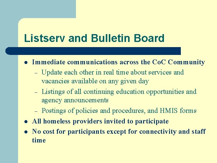 Listserv and Bulletin Board l l l Immediate communications across the Co. C Community