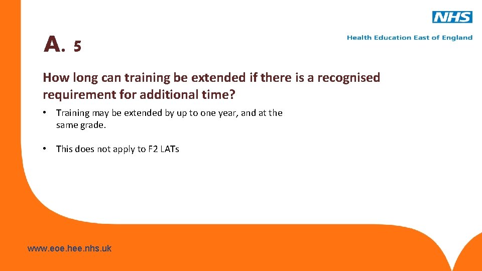 A. 5 How long can training be extended if there is a recognised requirement