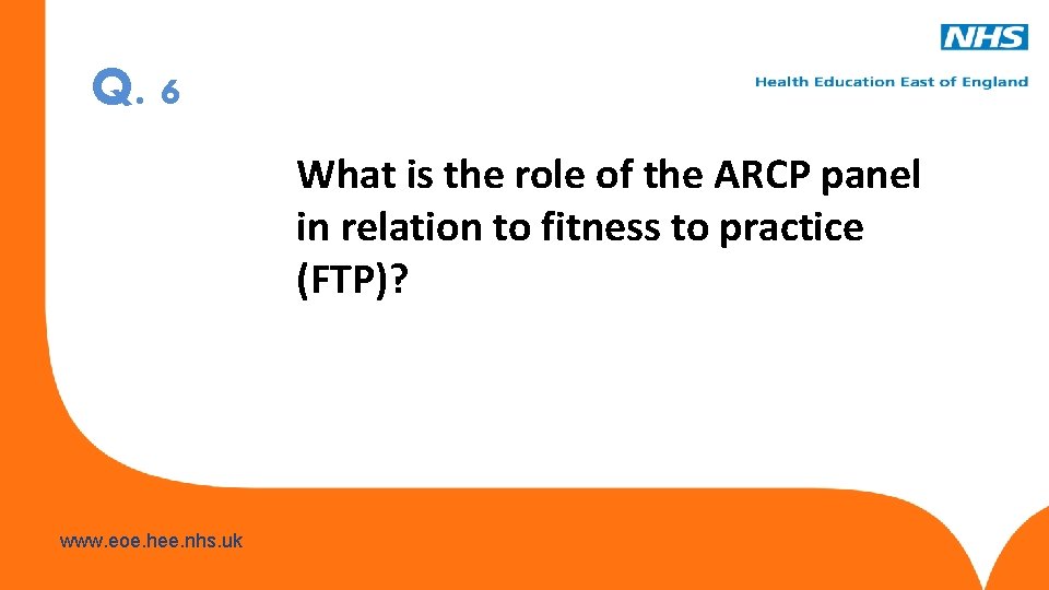 Q. 6 What is the role of the ARCP panel in relation to fitness