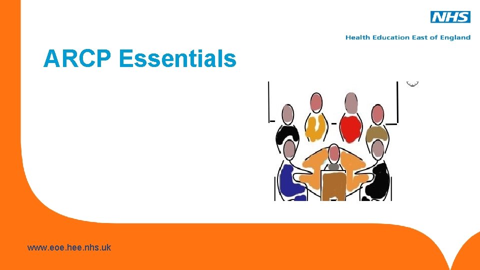 ARCP Essentials www. hee. nhs. uk www. eoe. hee. nhs. uk 