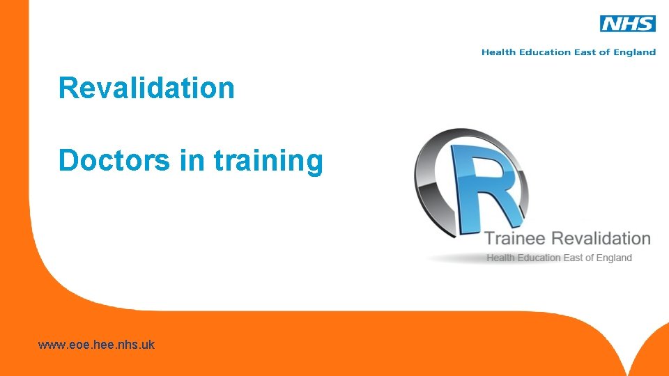 Revalidation Doctors in training www. hee. nhs. uk www. eoe. hee. nhs. uk 