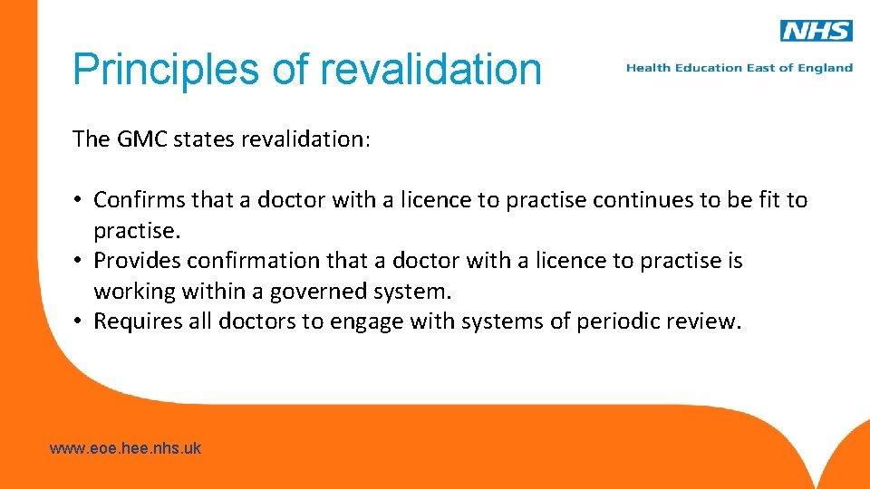 Principles of revalidation The GMC states revalidation: • Confirms that a doctor with a