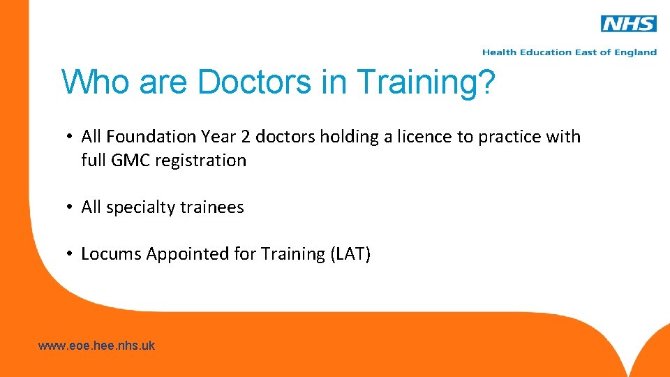 Who are Doctors in Training? • All Foundation Year 2 doctors holding a licence