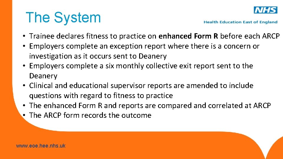 The System • Trainee declares fitness to practice on enhanced Form R before each