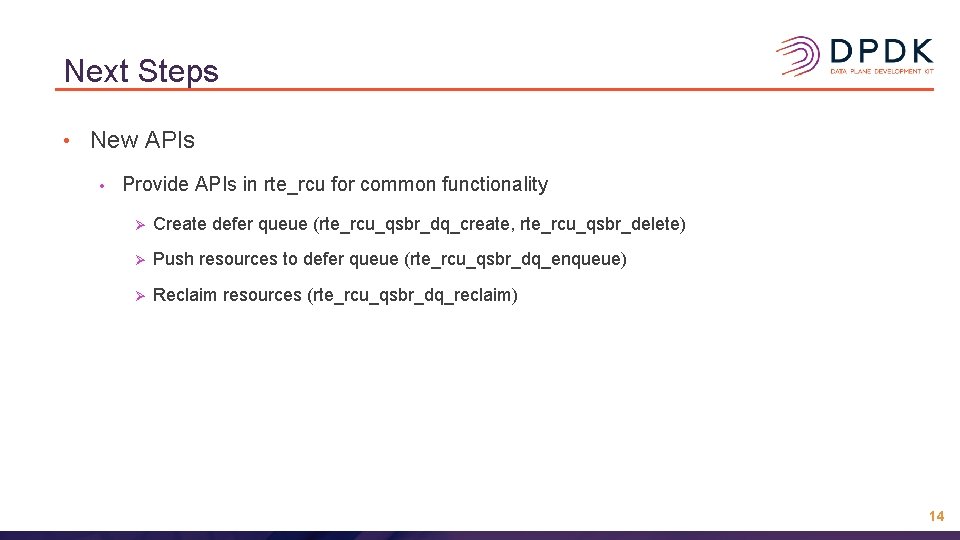 Next Steps • New APIs • Provide APIs in rte_rcu for common functionality Ø