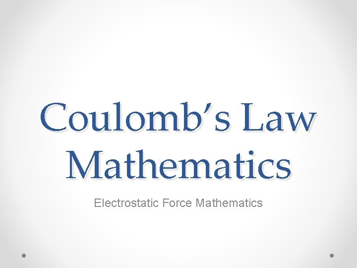 Coulomb’s Law Mathematics Electrostatic Force Mathematics 