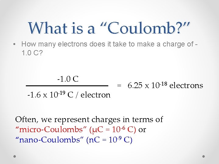 What is a “Coulomb? ” • How many electrons does it take to make
