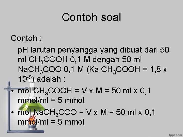 Contoh soal Contoh : p. H larutan penyangga yang dibuat dari 50 ml CH