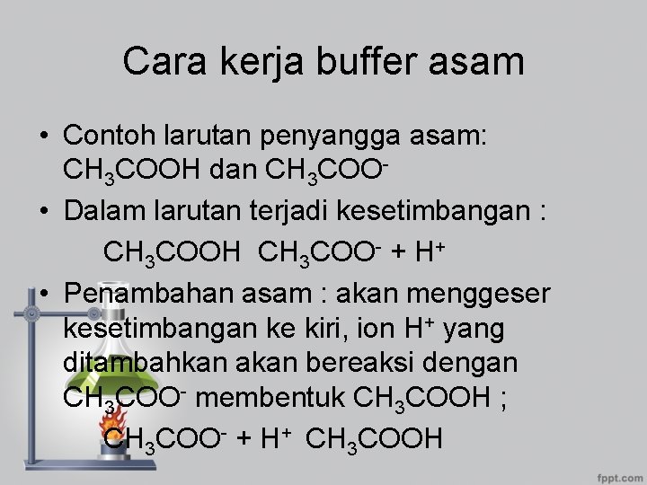 Cara kerja buffer asam • Contoh larutan penyangga asam: CH 3 COOH dan CH