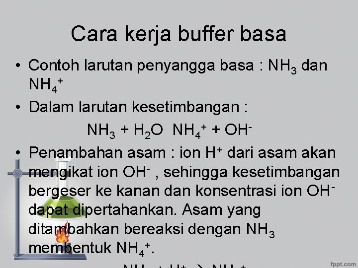 Cara kerja buffer basa • Contoh larutan penyangga basa : NH 3 dan NH