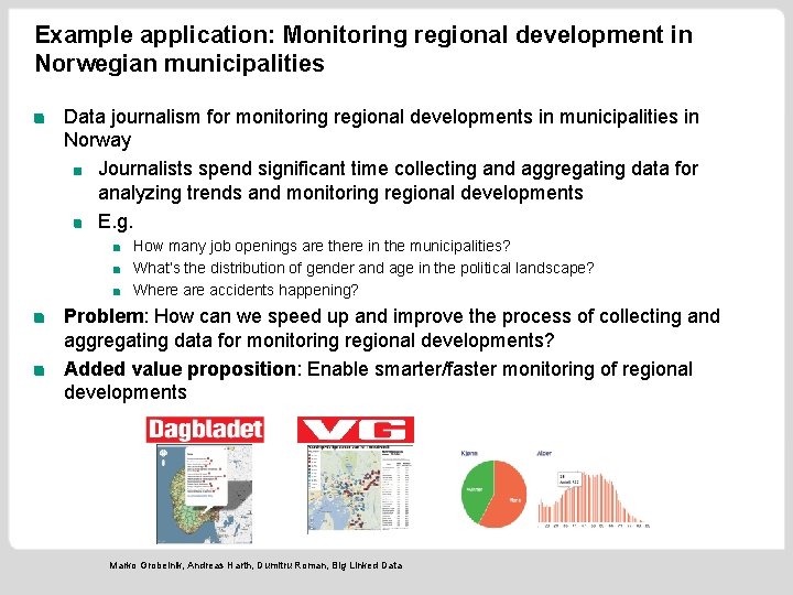 Example application: Monitoring regional development in Norwegian municipalities Data journalism for monitoring regional developments