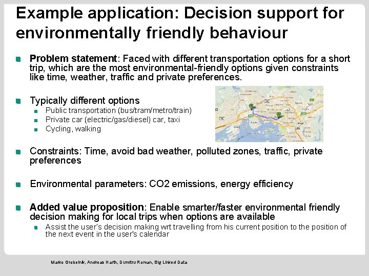 Example application: Decision support for environmentally friendly behaviour Problem statement: Faced with different transportation