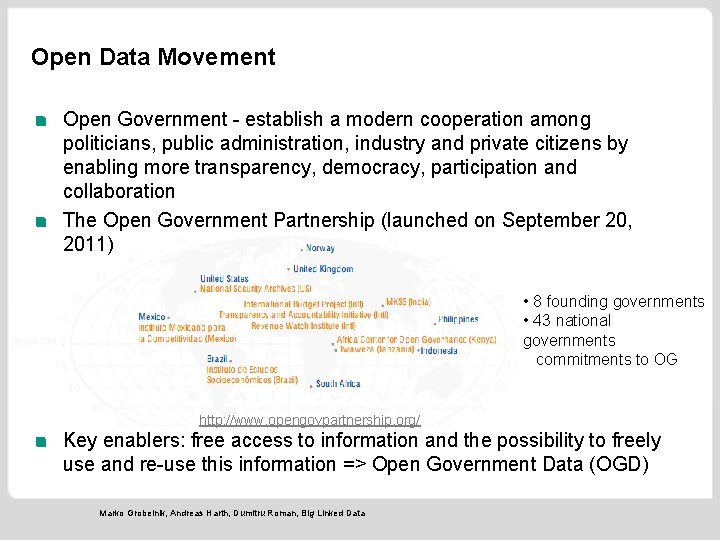 Open Data Movement Open Government - establish a modern cooperation among politicians, public administration,