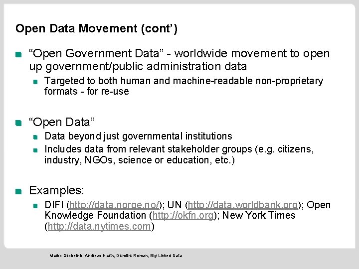 Open Data Movement (cont’) “Open Government Data” - worldwide movement to open up government/public