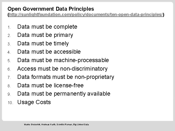 Open Government Data Principles (http: //sunlightfoundation. com/policy/documents/ten-open-data-principles/) 1. 2. 3. 4. 5. 6. 7.