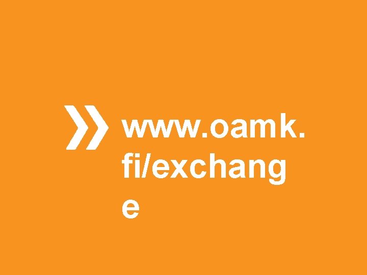 www. oamk. fi/exchang e 