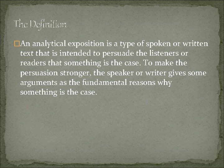 The Definition �An analytical exposition is a type of spoken or written text that