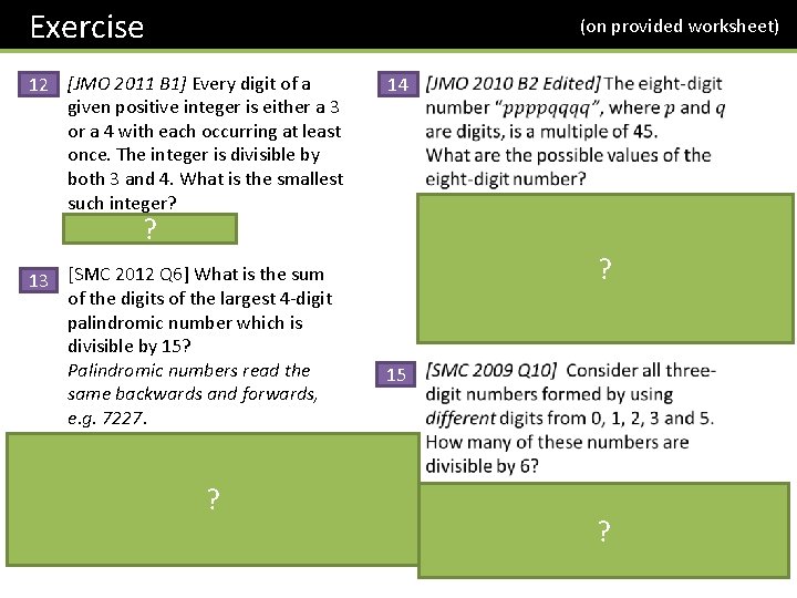 Exercise (on provided worksheet) 12 [JMO 2011 B 1] Every digit of a given