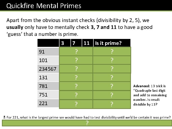 Quickfire Mental Primes Apart from the obvious instant checks (divisibility by 2, 5), we