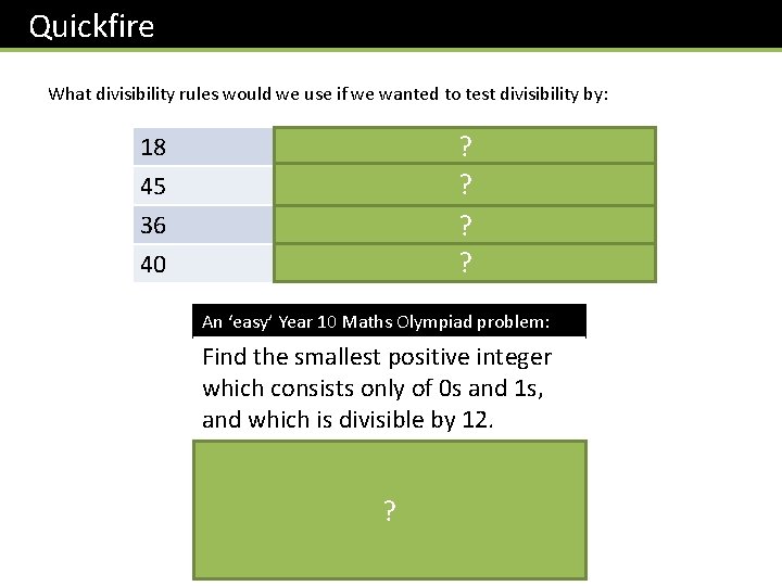 Quickfire What divisibility rules would we use if we wanted to test divisibility by: