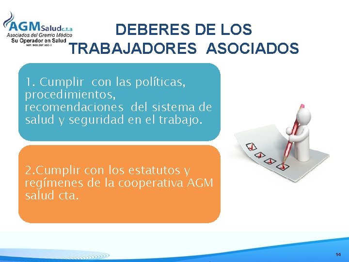 DEBERES DE LOS TRABAJADORES ASOCIADOS 1. Cumplir con las políticas, procedimientos, recomendaciones del sistema